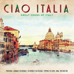 Ciao Italia - Great Songs of Italy