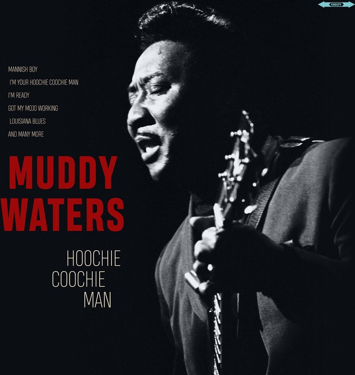 Muddy Waters - Hoochie Coochie Man